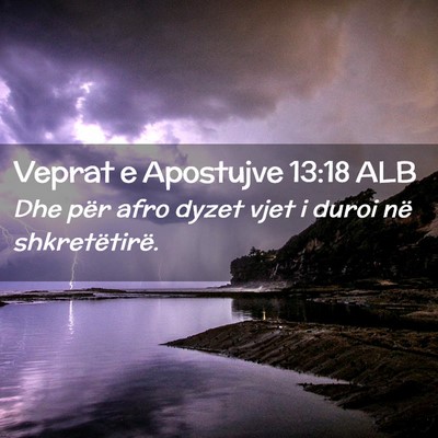 Picture 02 - Veprat e Apostujve 13:18 ALB - Dhe për afro dyzet vjet i duroi në - Bible Verse Picture