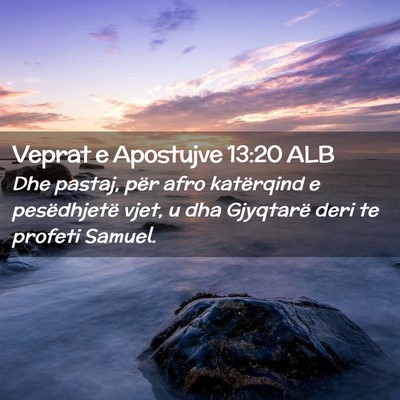 Picture 02 - Veprat e Apostujve 13:20 ALB - Dhe pastaj, për afro katërqind e pesëdhjetë - Bible Verse Picture