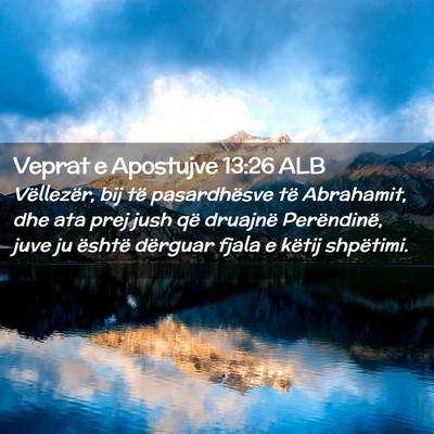 Picture 02 - Veprat e Apostujve 13:26 ALB - Vëllezër, bij të pasardhësve të Abrahamit, - Bible Verse Picture