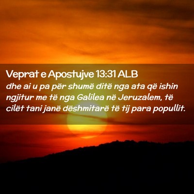 Picture 02 - Veprat e Apostujve 13:31 ALB - dhe ai u pa për shumë ditë nga ata që ishin - Bible Verse Picture