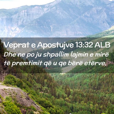Picture 02 - Veprat e Apostujve 13:32 ALB - Dhe ne po ju shpallim lajmin e mirë të - Bible Verse Picture