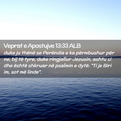 Picture 02 - Veprat e Apostujve 13:33 ALB - duke ju thënë se Perëndia e ka përmbushur - Bible Verse Picture