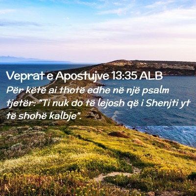 Picture 02 - Veprat e Apostujve 13:35 ALB - Për këtë ai thotë edhe në një psalm - Bible Verse Picture