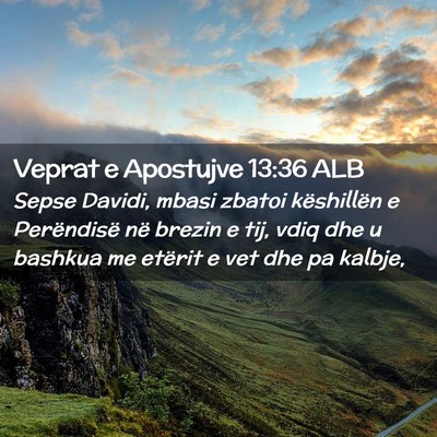 Picture 02 - Veprat e Apostujve 13:36 ALB - Sepse Davidi, mbasi zbatoi këshillën e - Bible Verse Picture