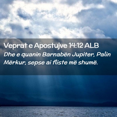 Picture 02 - Veprat e Apostujve 14:12 ALB - Dhe e quanin Barnabën Jupiter, Palin Mërkur, - Bible Verse Picture
