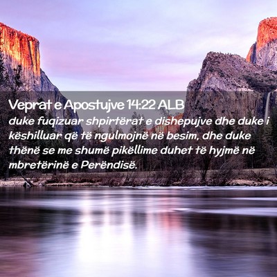Picture 02 - Veprat e Apostujve 14:22 ALB - duke fuqizuar shpirtërat e dishepujve dhe duke i - Bible Verse Picture