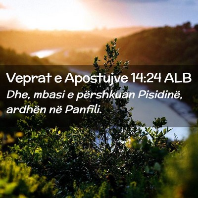 Picture 02 - Veprat e Apostujve 14:24 ALB - Dhe, mbasi e përshkuan Pisidinë, ardhën në - Bible Verse Picture