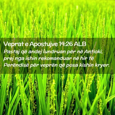 Picture 02 - Veprat e Apostujve 14:26 ALB - Pastaj që andej lundruan për në Antioki, prej - Bible Verse Picture