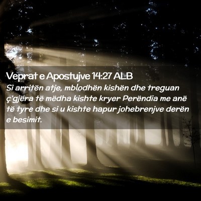 Picture 02 - Veprat e Apostujve 14:27 ALB - Si arritën atje, mblodhën kishën dhe treguan - Bible Verse Picture