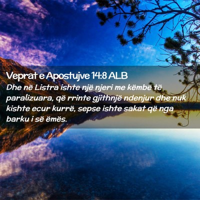 Picture 02 - Veprat e Apostujve 14:8 ALB - Dhe në Listra ishte një njeri me këmbë të - Bible Verse Picture