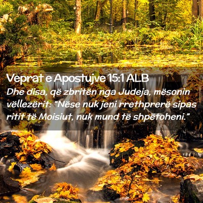 Picture 02 - Veprat e Apostujve 15:1 ALB - Dhe disa, që zbritën nga Judeja, mësonin - Bible Verse Picture