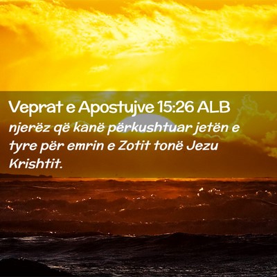 Picture 02 - Veprat e Apostujve 15:26 ALB - njerëz që kanë përkushtuar jetën e tyre për - Bible Verse Picture