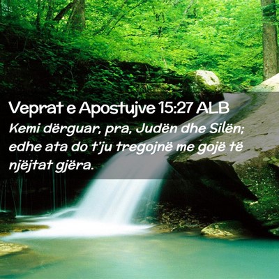 Picture 02 - Veprat e Apostujve 15:27 ALB - Kemi dërguar, pra, Judën dhe Silën; edhe ata - Bible Verse Picture