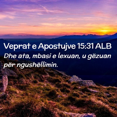 Picture 02 - Veprat e Apostujve 15:31 ALB - Dhe ata, mbasi e lexuan, u gëzuan për - Bible Verse Picture