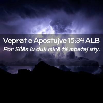 Picture 02 - Veprat e Apostujve 15:34 ALB - Por Silës iu duk mirë të mbetej - Bible Verse Picture
