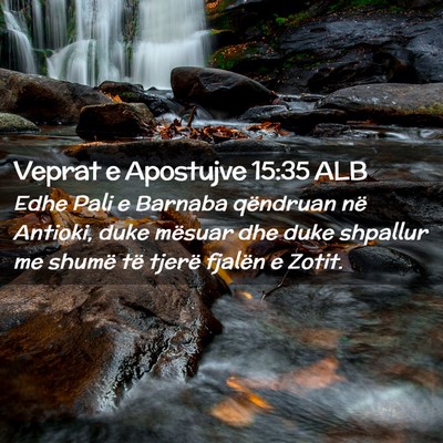 Picture 02 - Veprat e Apostujve 15:35 ALB - Edhe Pali e Barnaba qëndruan në Antioki, duke - Bible Verse Picture