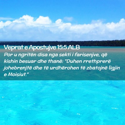 Picture 02 - Veprat e Apostujve 15:5 ALB - Por u ngritën disa nga sekti i farisenjve, që - Bible Verse Picture