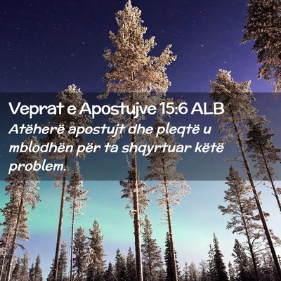 Picture 02 - Veprat e Apostujve 15:6 ALB - Atëherë apostujt dhe pleqtë u mblodhën për - Bible Verse Picture