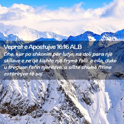 Picture 02 - Veprat e Apostujve 16:16 ALB - Dhe, kur po shkonim për lutje, na doli para një - Bible Verse Picture