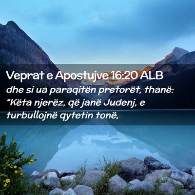 Picture 02 - Veprat e Apostujve 16:20 ALB - dhe si ua paraqitën pretorët, thanë: “Këta - Bible Verse Picture
