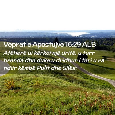Picture 02 - Veprat e Apostujve 16:29 ALB - Atëherë ai kërkoi një dritë, u turr brenda - Bible Verse Picture