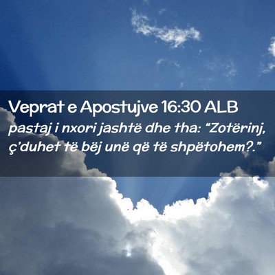Picture 02 - Veprat e Apostujve 16:30 ALB - pastaj i nxori jashtë dhe tha: “Zotërinj, - Bible Verse Picture