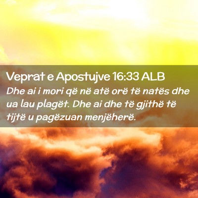 Picture 02 - Veprat e Apostujve 16:33 ALB - Dhe ai i mori që në atë orë të natës dhe ua - Bible Verse Picture