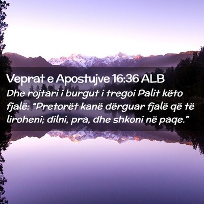 Picture 02 - Veprat e Apostujve 16:36 ALB - Dhe rojtari i burgut i tregoi Palit këto fjalë: - Bible Verse Picture