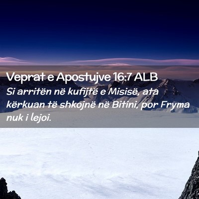 Picture 02 - Veprat e Apostujve 16:7 ALB - Si arritën në kufijtë e Misisë, ata kërkuan - Bible Verse Picture