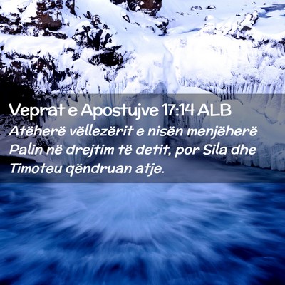 Picture 02 - Veprat e Apostujve 17:14 ALB - Atëherë vëllezërit e nisën menjëherë Palin - Bible Verse Picture