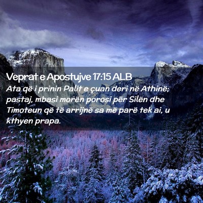 Picture 02 - Veprat e Apostujve 17:15 ALB - Ata që i prinin Palit e çuan deri në Athinë; - Bible Verse Picture