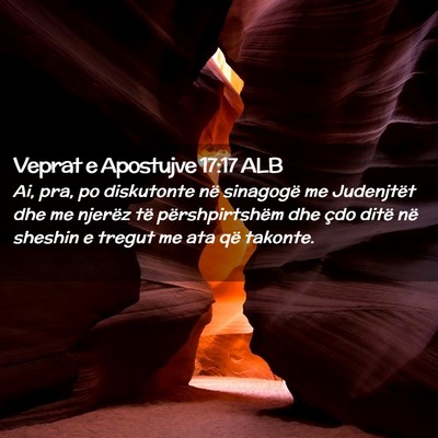 Picture 02 - Veprat e Apostujve 17:17 ALB - Ai, pra, po diskutonte në sinagogë me - Bible Verse Picture