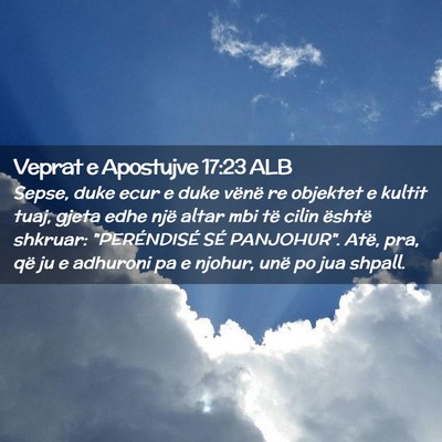 Picture 02 - Veprat e Apostujve 17:23 ALB - Sepse, duke ecur e duke vënë re objektet e - Bible Verse Picture