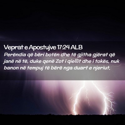 Picture 02 - Veprat e Apostujve 17:24 ALB - Perëndia që bëri botën dhe të gjitha gjërat - Bible Verse Picture