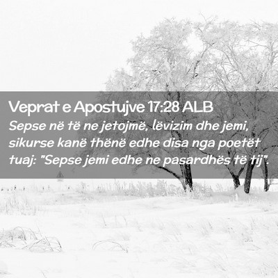Picture 02 - Veprat e Apostujve 17:28 ALB - Sepse në të ne jetojmë, lëvizim dhe jemi, - Bible Verse Picture