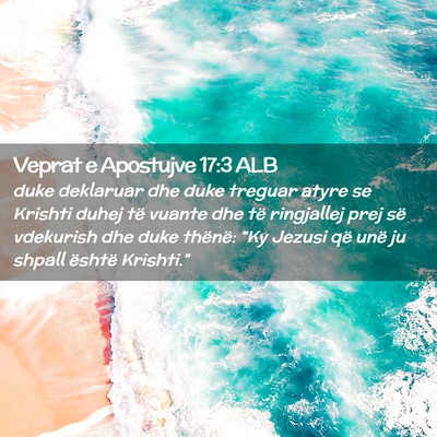 Picture 02 - Veprat e Apostujve 17:3 ALB - duke deklaruar dhe duke treguar atyre se Krishti - Bible Verse Picture