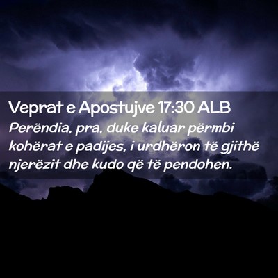 Picture 02 - Veprat e Apostujve 17:30 ALB - Perëndia, pra, duke kaluar përmbi kohërat e - Bible Verse Picture