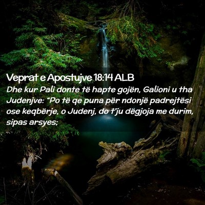 Picture 02 - Veprat e Apostujve 18:14 ALB - Dhe kur Pali donte të hapte gojën, Galioni u - Bible Verse Picture