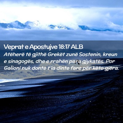 Picture 02 - Veprat e Apostujve 18:17 ALB - Atëherë të gjithë Grekët zunë Sostenin, - Bible Verse Picture