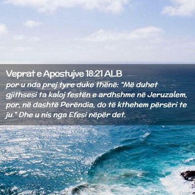 Picture 02 - Veprat e Apostujve 18:21 ALB - por u nda prej tyre duke thënë: “Më duhet - Bible Verse Picture
