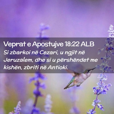 Picture 02 - Veprat e Apostujve 18:22 ALB - Si zbarkoi në Cezari, u ngjit në Jeruzalem, dhe - Bible Verse Picture