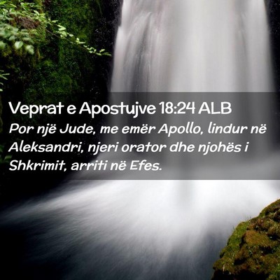 Picture 02 - Veprat e Apostujve 18:24 ALB - Por një Jude, me emër Apollo, lindur në - Bible Verse Picture