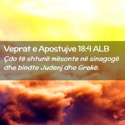Picture 02 - Veprat e Apostujve 18:4 ALB - Çdo të shtunë mësonte në sinagogë dhe - Bible Verse Picture
