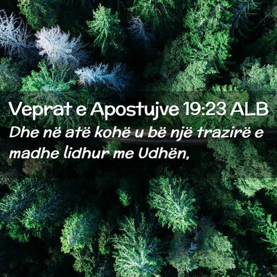 Picture 02 - Veprat e Apostujve 19:23 ALB - Dhe në atë kohë u bë një trazirë e madhe - Bible Verse Picture