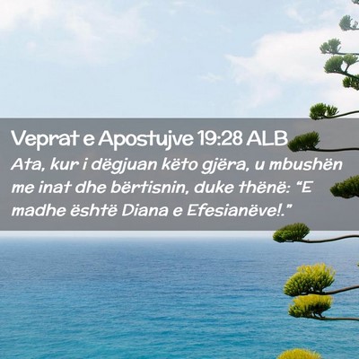 Picture 02 - Veprat e Apostujve 19:28 ALB - Ata, kur i dëgjuan këto gjëra, u mbushën me - Bible Verse Picture