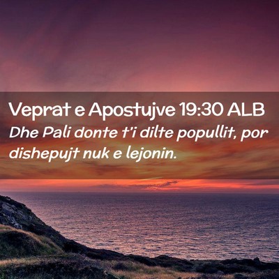 Picture 02 - Veprat e Apostujve 19:30 ALB - Dhe Pali donte t’i dilte popullit, por - Bible Verse Picture