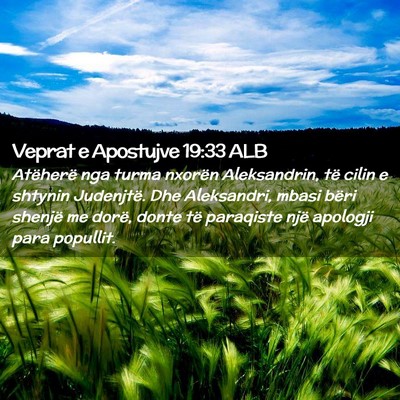 Picture 02 - Veprat e Apostujve 19:33 ALB - Atëherë nga turma nxorën Aleksandrin, të - Bible Verse Picture
