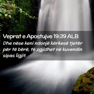 Picture 02 - Veprat e Apostujve 19:39 ALB - Dhe nëse keni ndonjë kërkesë tjetër për të - Bible Verse Picture