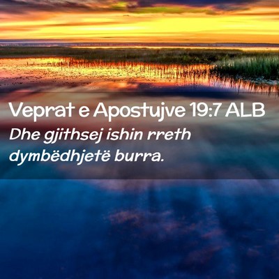Picture 02 - Veprat e Apostujve 19:7 ALB - Dhe gjithsej ishin rreth dymbëdhjetë - Bible Verse Picture