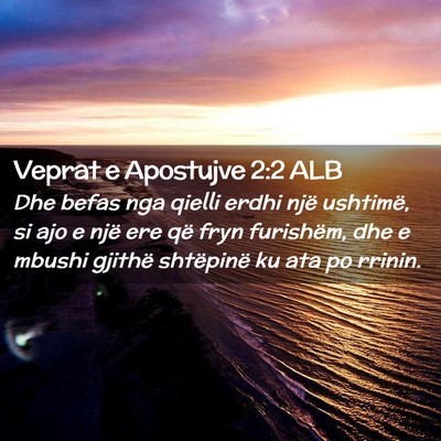 Picture 02 - Veprat e Apostujve 2:2 ALB - Dhe befas nga qielli erdhi një ushtimë, si ajo - Bible Verse Picture